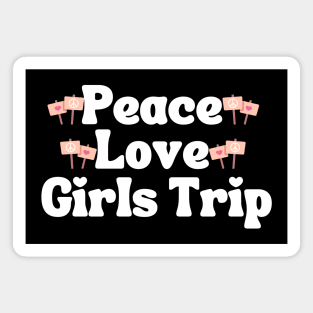 Peace Love Girls Trip Magnet